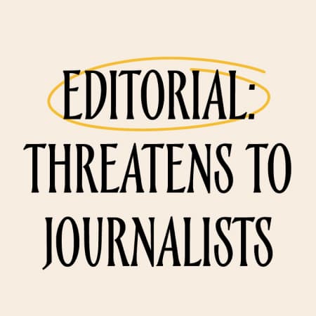 Editorial: Threatens to journalists